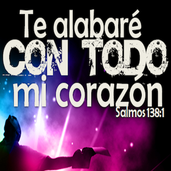Salmo 138 = Te Alabare Con Todo Mi Corazon